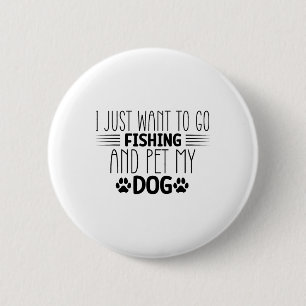 Ik Wil Net Gaan Vissen En Mijn Hond Aaien Visjacht Ronde Button 5,7 Cm
