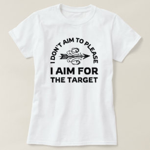 Ik wil niet behagen Boogschieten Mom T-shirt
