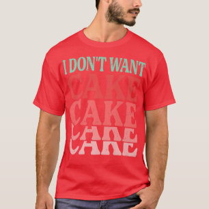 Ik wil niet dat Cake Funny Baker Jokes gaat bakken T-shirt