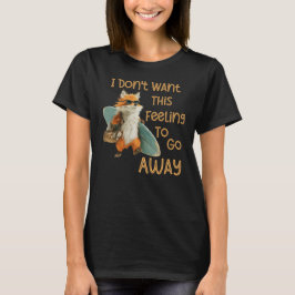 Ik wil niet dat deze gevoelens weg gaan t-shirt