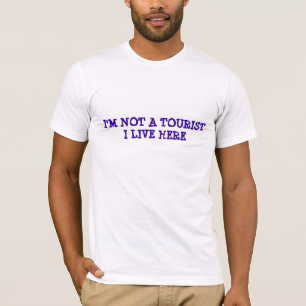 IK WIL NIET EEN TOERIST DIE IK HIER WOU T-SHIRT
