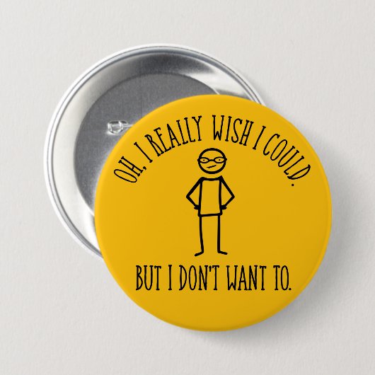 Ik Wil Niet - grappig asociaal Ronde Button 7,6 Cm (Voorkant /achterkant)