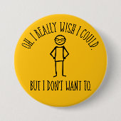 Ik Wil Niet - grappig asociaal Ronde Button 7,6 Cm (Voorkant)