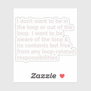Ik wil niet in de lus of uit de lus zijn sticker