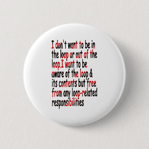 Ik wil niet in of uit de lus zijn Grappig zeggen Ronde Button 5,7 Cm