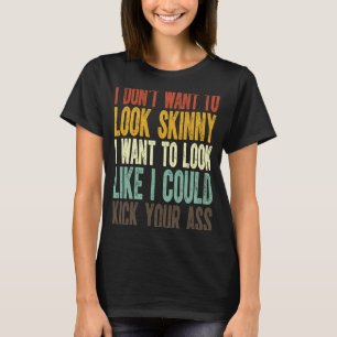 Ik wil niet mager lijken, ik wil eruit zien alsof t-shirt