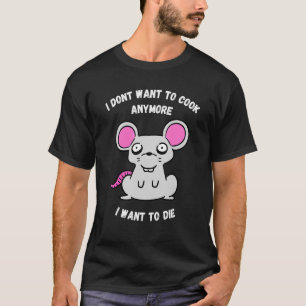 Ik wil niet meer mekaar maken... ik wil de muis st t-shirt