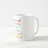 Ik wil niet nederig zijn. Dit is niet het jaar 195 Koffiemok (Voorkant rechts)