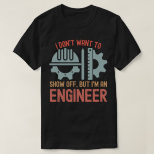 Ik wil niet opscheppen, maar ik ben ingenieur t-shirt