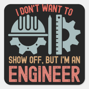 Ik wil niet opscheppen, maar ik ben ingenieur vierkante sticker