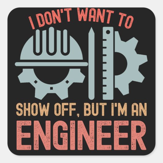 Ik wil niet Shows, maar ik ben ingenieur Vierkante Sticker (Voorkant)