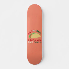 IK WIL NIET TACO OVER IT cinco de mayo gift Persoonlijk Skateboard
