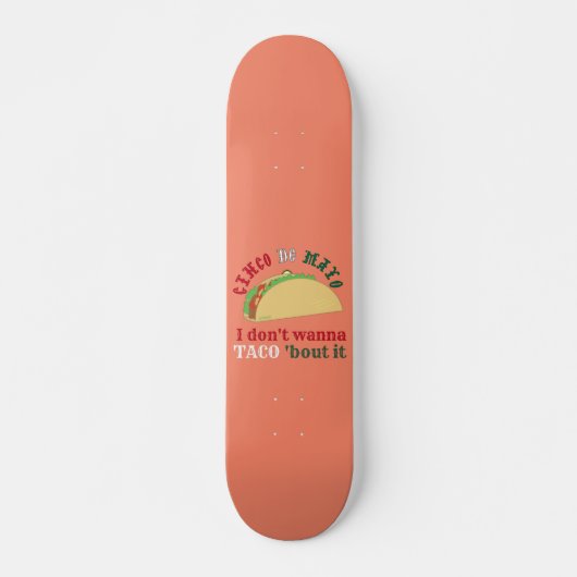 IK WIL NIET TACO OVER IT cinco de mayo gift Persoonlijk Skateboard (Voorkant)