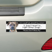 Ik wil niet tegen andere honden vechten. bumpersticker (Op auto)