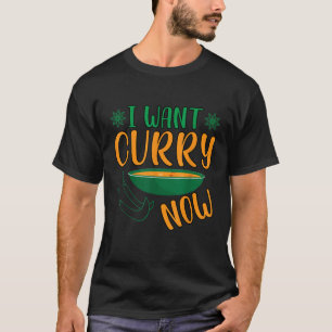 Ik wil nu Curry Indian Food India Rice T Shirt