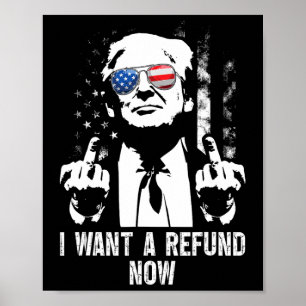 Ik wil nu een terugbetaling Funny Trump 1 Poster