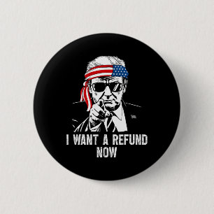Ik wil nu een terugbetaling Grappig Trump Ronde Button 5,7 Cm