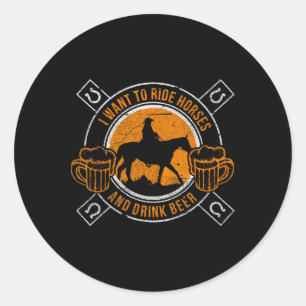 Ik wil paardrijden & Drink Beer Horseback R Ronde Sticker