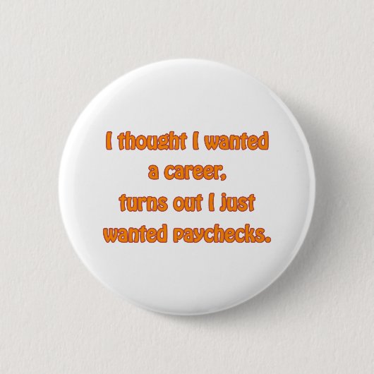 Ik wil Paychecks Ronde Button 5,7 Cm (Voorkant)