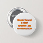 Ik wil Paychecks Ronde Button 5,7 Cm (Voorkant /achterkant)