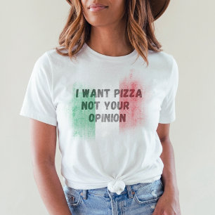 Ik wil pizza, niet jouw mening grappig italiaans I T-shirt
