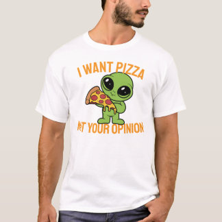 Ik wil pizza, niet jouw mening t-shirt