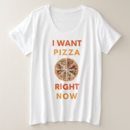 Ik wil pizza nu slogan grote maat t-shirt