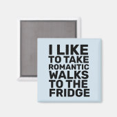 IK WIL ROMANTISCHE WALKS NAAR DE FRIDGE FUNNY BREN MAGNEET (Voorkant / Achterkant)