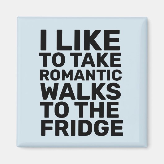 IK WIL ROMANTISCHE WALKS NAAR DE FRIDGE FUNNY BREN MAGNEET (Voorkant)