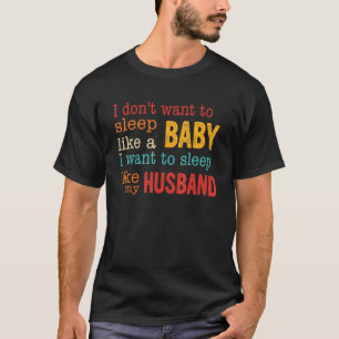 Ik wil slapen als mijn man Apparel T-shirt