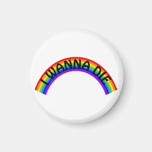 Ik Wil Sterven - Regenboog Magneet (Voorkant)