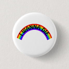 Ik Wil Sterven - Regenboog Ronde Button 3,2 Cm