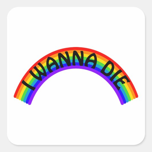 Ik Wil Sterven - Regenboog Vierkante Sticker (Voorkant)