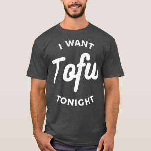 Ik wil Tofu Tonight Vegan Vegetarian T-shirt