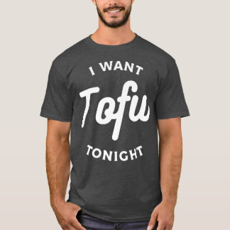 Ik wil Tofu Tonight Vegan Vegetarian T-shirt