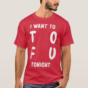Ik wil tofu vanavond Vegan Vegetarisch Veganisme T-shirt