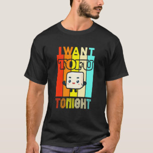 Ik wil vanavond tofu, grappige vegetarische vegani t-shirt