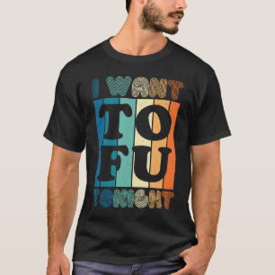 Ik wil vanavond tofu Retro Vegan Vegetarisch T-shirt