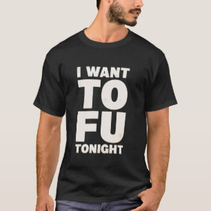 Ik wil vanavond tofu veganistisch eten vleesloos t-shirt