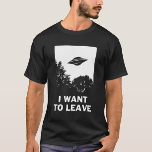 Ik wil vertrekken - Grappige ufo buitenaardse gelo T-shirt