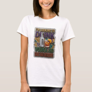 IK WIL VODKA DRINKEN EN SLECHTE BESLISSINGEN NEMEN T-SHIRT
