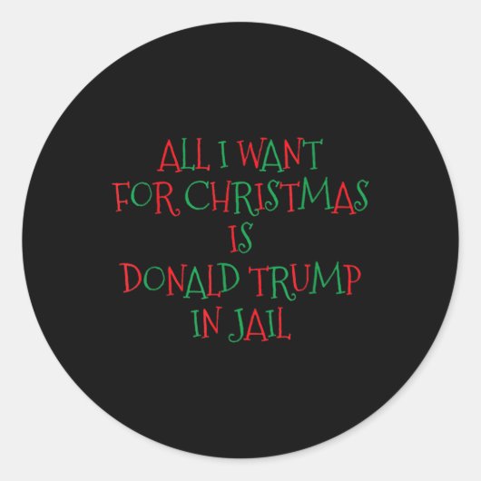 Ik wil voor Kerstmis Donald Trump in de gevangenis Ronde Sticker (Voorkant)