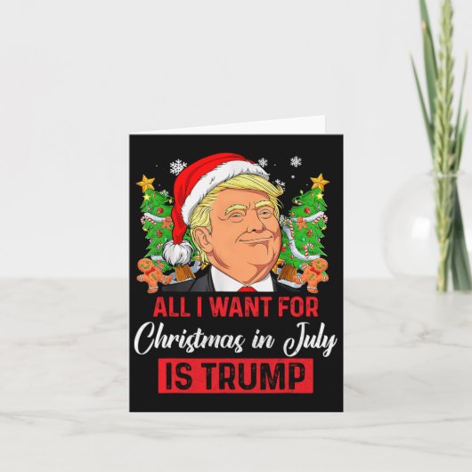 Ik wil voor Kerstmis in juli is Trump Grappige Ker Kaart (Voorkant)