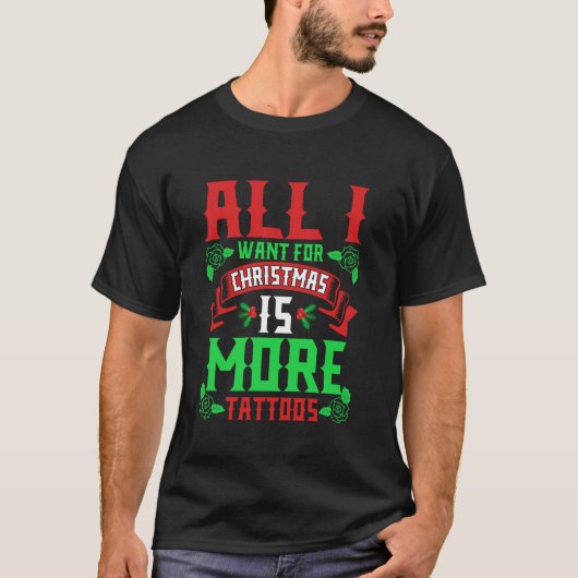 Ik wil voor Kerstmis meer Tattoos swe T-shirt (Voorkant)