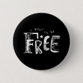 Ik wil vrij zijn ronde button 5,7 cm (Voorkant)