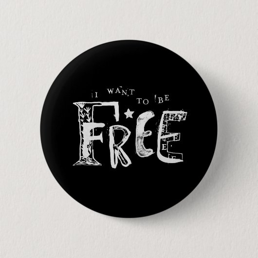 Ik wil vrij zijn ronde button 5,7 cm (Voorkant)
