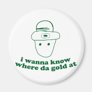 ik wil weten waar het goud is . magneet