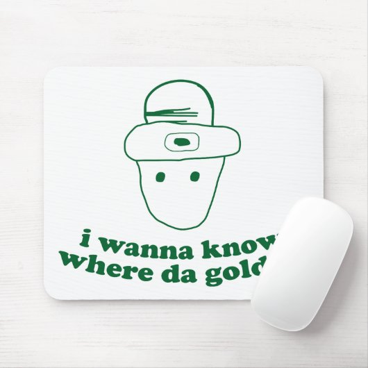 ik wil weten waar het goud is . muismat (Met muis)
