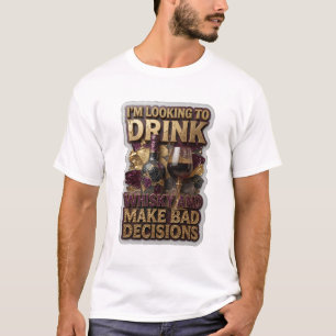 IK WIL WHISKY DRINKEN EN SLECHTE BESLISSINGEN NEME T-SHIRT