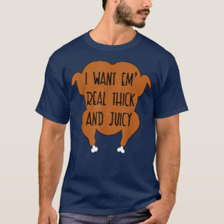 Ik wil ze dik en sappig Funny Turkey Thanksgivi T-shirt